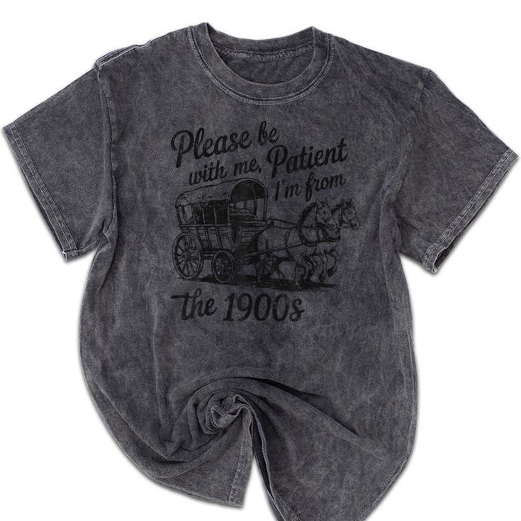 Please Be Patient With Me I'm From The 1900s Funny Mineral Wash Tshirts
