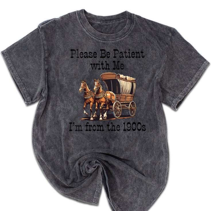 Please Be Patient With Me I'm From The 1900s Horse Wagon 90s Mineral Wash Tshirts