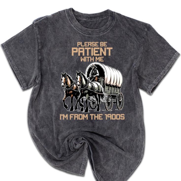 Please Be Patient With Me I'm From The 1900s Men Women Mineral Wash Tshirts Please Be Patient With Me I'm From The 1900s Men Women Mineral Wash Tshirts