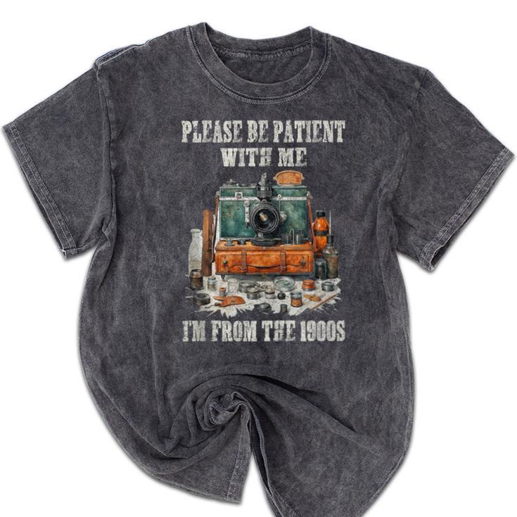 Please Be Patient With Me I'm From The 1900s Photographer Mineral Wash Tshirts