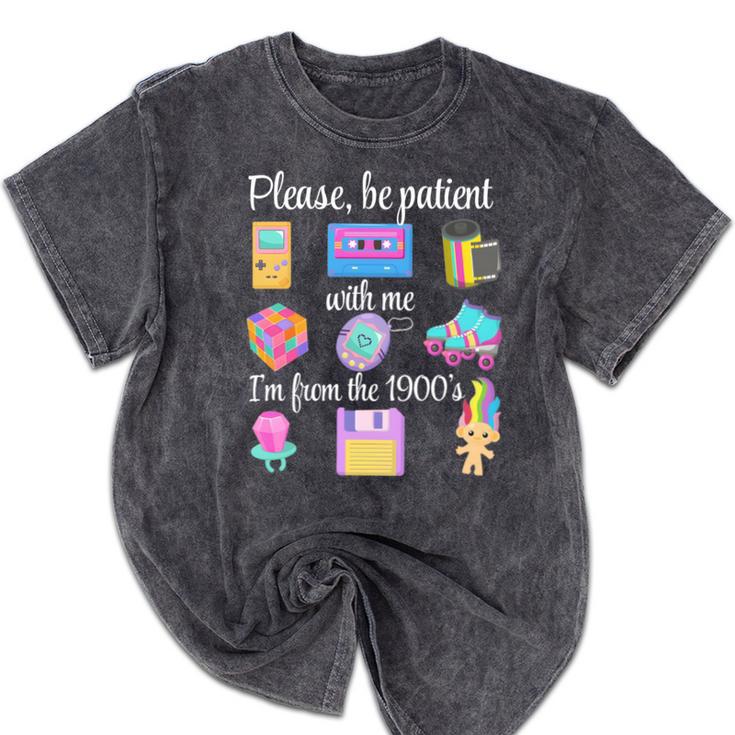 Please Be Patient With Me I'm From The 1900s Retro 90's Mineral Wash Tshirts