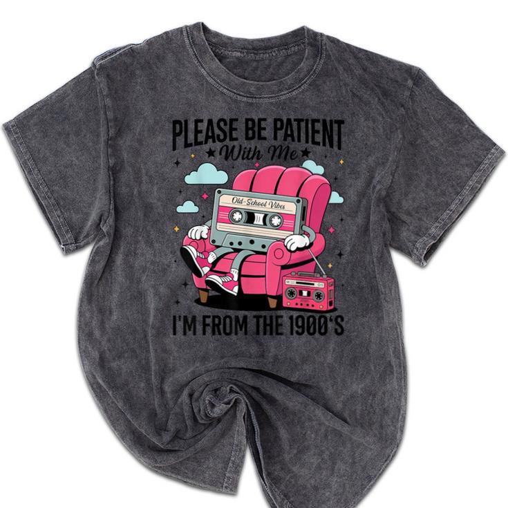 Please Be Patient I'm From The 1900s Retro Cassette Mineral Wash Tshirts