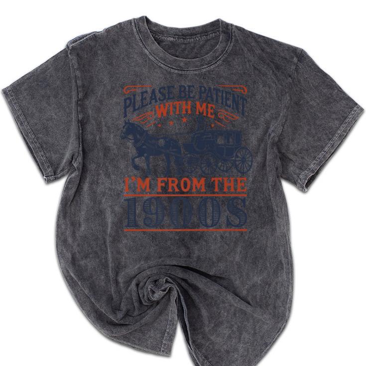 Please Be Patient With Me I'm From The 1900s Retro Nostalgic Premium Mineral Wash Tshirts