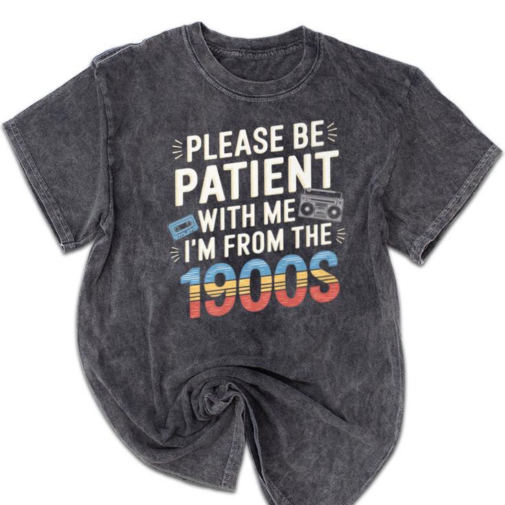 Please Be Patient With Me I'm From The 1900s Retro Tee Premium Mineral Wash Tshirts Please Be Patient With Me I'm From The 1900s Retro Tee Premium Mineral Wash Tshirts