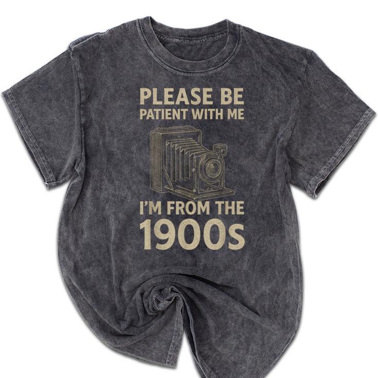 Please Be Patient With Me I'm From The 1900s Retro Vintage Mineral Wash Tshirts