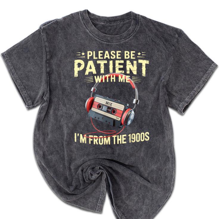 Please Be Patient I'm From The 1900s Sarcastic Joke Mineral Wash Tshirts Please Be Patient I'm From The 1900s Sarcastic Joke Mineral Wash Tshirts