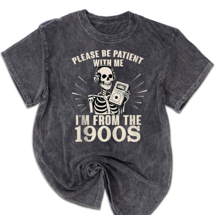 Please Be Patient With Me I'm From The 1900s Skeleton Mineral Wash Tshirts Please Be Patient With Me I'm From The 1900s Skeleton Mineral Wash Tshirts