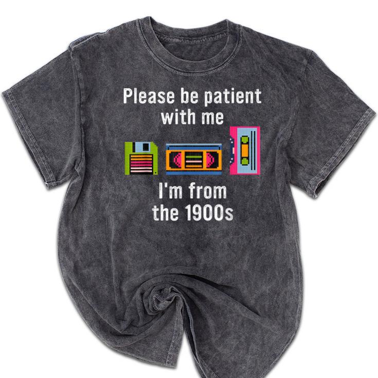 Please Be Patient With Me I'm From The 1900s Video Tape Mineral Wash Tshirts