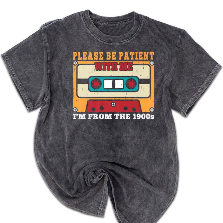 Please Be Patient With Me I'm From The 1900s Vintage Dad Premium Mineral Wash Tshirts Please Be Patient With Me I'm From The 1900s Vintage Dad Premium Mineral Wash Tshirts