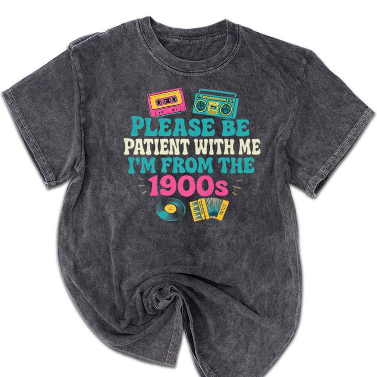 Please Be Patient With Me I'm From The 1900s Vintage For Man Premium Mineral Wash Tshirts