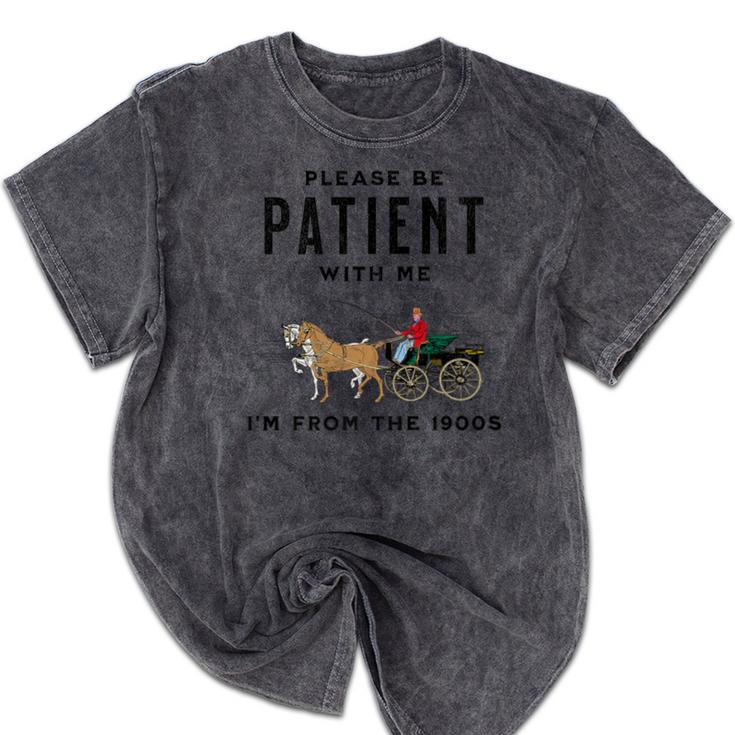 Please Be Patient I'm From The 1900s Vintage Premium Mineral Wash Tshirts Please Be Patient I'm From The 1900s Vintage Premium Mineral Wash Tshirts