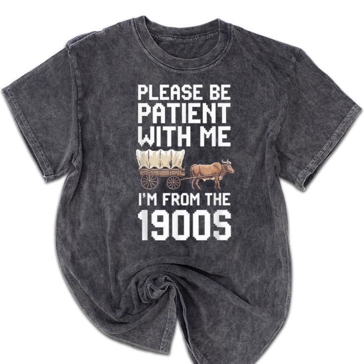 Please Be Patient With Me I'm From The 1900s Vintage Retro Mineral Wash Tshirts