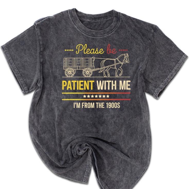 Please Be Patient With Me I'm From The 1900s Vintage Sarcasm Premium Mineral Wash Tshirts