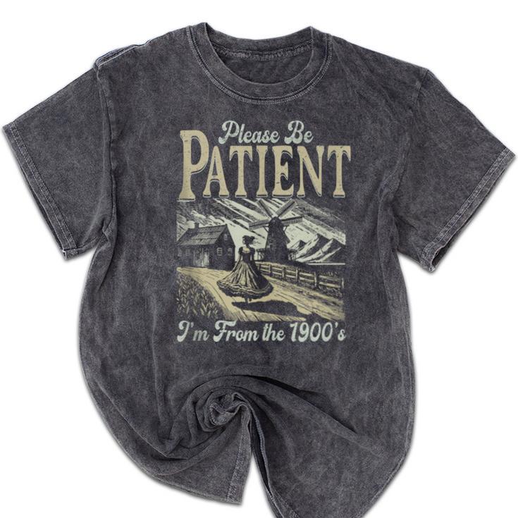 Please Be Patient With Me I'm From The 1900s For Women Mineral Wash Tshirts