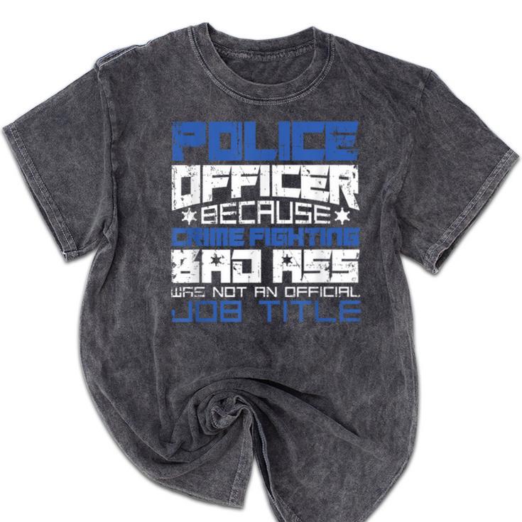 Police Officer Saying Academy Graduation Women Men Mineral Wash Tshirts