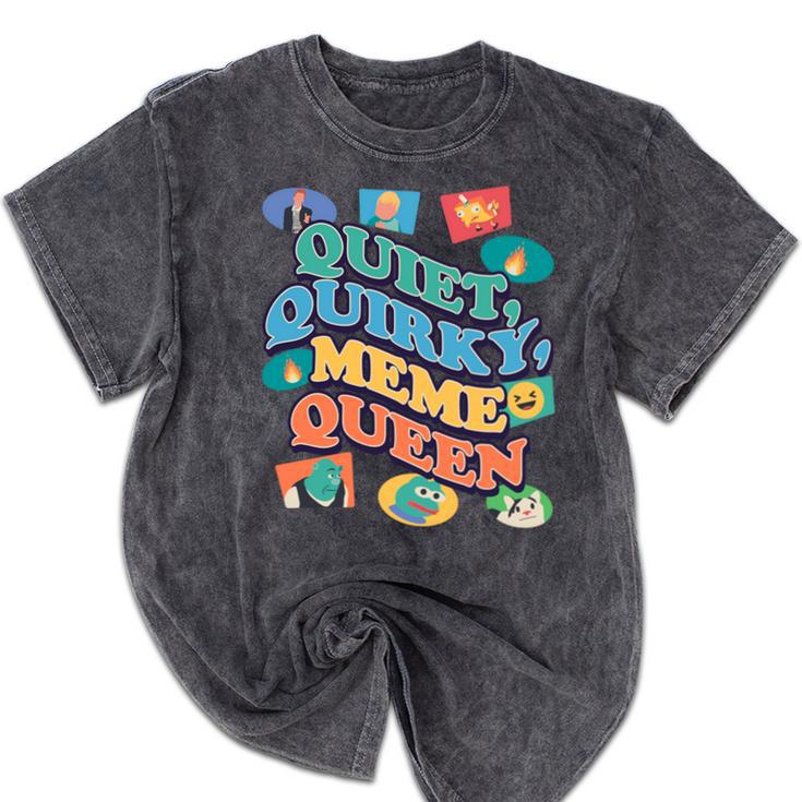 Quiet Quirky Meme Queen Introvert Anti People Meme Lovers Mineral Wash Tshirts Quiet Quirky Meme Queen Introvert Anti People Meme Lovers Mineral Wash Tshirts