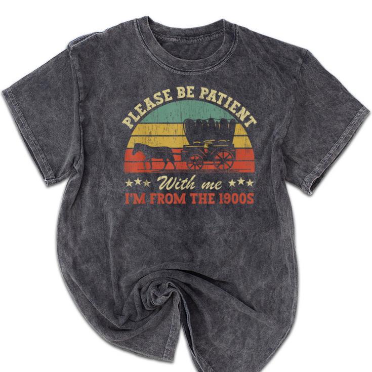 Retro Please Be Patient With Me I'm From The 1900s Mineral Wash Tshirts Retro Please Be Patient With Me I'm From The 1900s Mineral Wash Tshirts