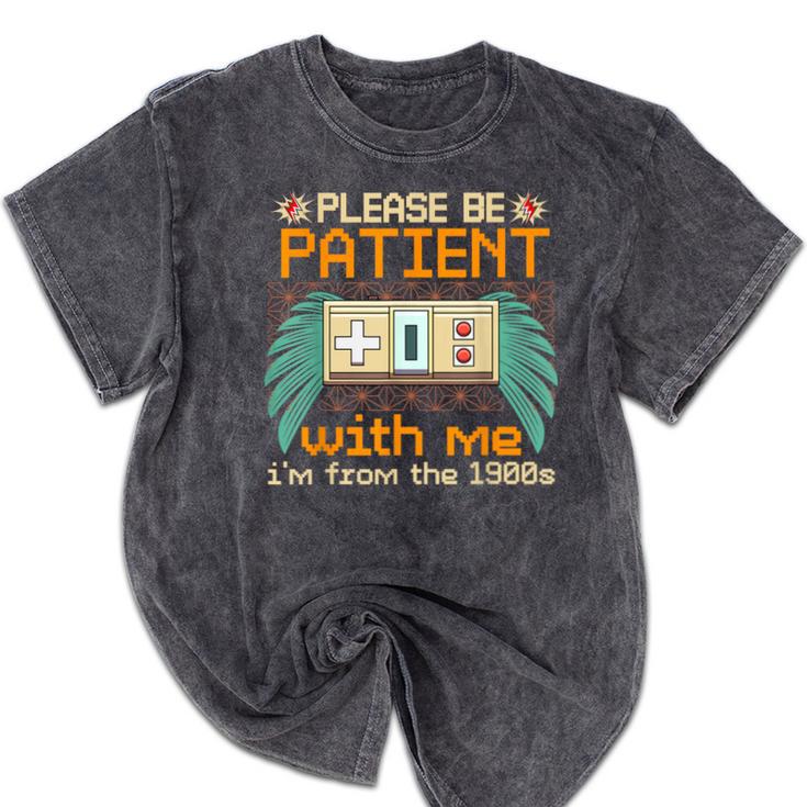 Retro Please Be Patient With Me I'm From The 1900s Old Gamer Mineral Wash Tshirts Retro Please Be Patient With Me I'm From The 1900s Old Gamer Mineral Wash Tshirts