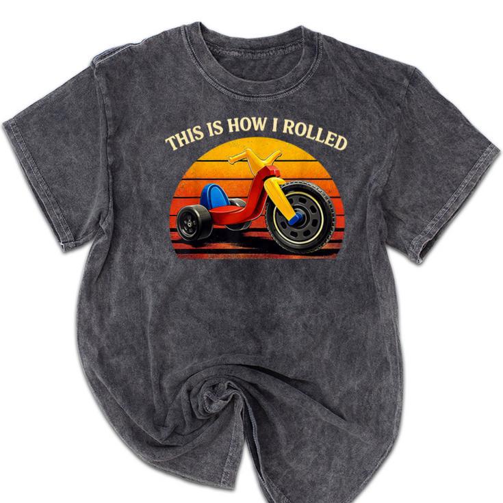 This Is How I Rolled Retro Toys Big Wheel Tricycle Nostalgia Mineral Wash Tshirts This Is How I Rolled Retro Toys Big Wheel Tricycle Nostalgia Mineral Wash Tshirts