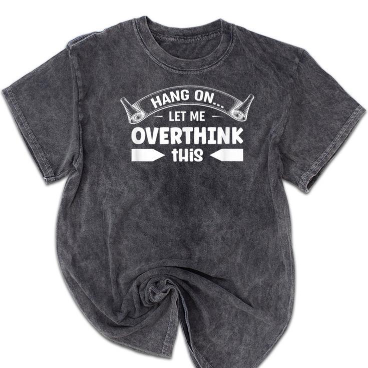 Sarcastic Anti Social Overthinker Introvert Overthink Mineral Wash Tshirts Sarcastic Anti Social Overthinker Introvert Overthink Mineral Wash Tshirts