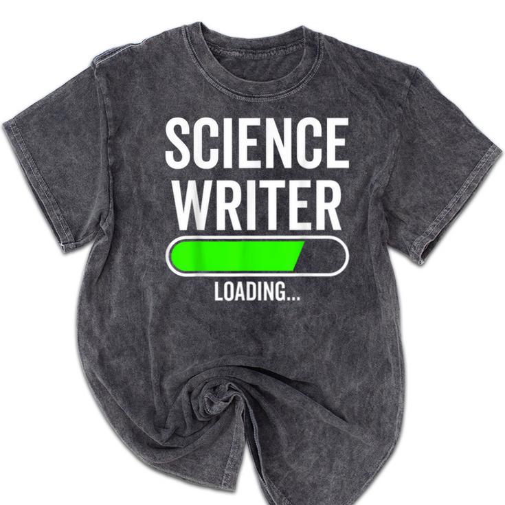 Science Writer Loading Graduation Graduate New Job Mineral Wash Tshirts