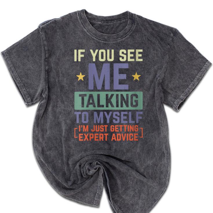 If You See Me Talking To Myself Sarcastic Introvert Mineral Wash Tshirts If You See Me Talking To Myself Sarcastic Introvert Mineral Wash Tshirts
