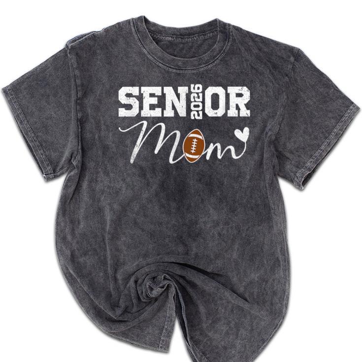 Senior Mom 2026 Football Mommy Class Of 2026 Graduation Mineral Wash Tshirts