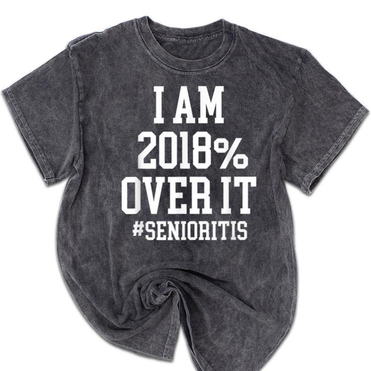 Senioritis Shirt For Seniors Graduation Class Of 2018 Mineral Wash Tshirts