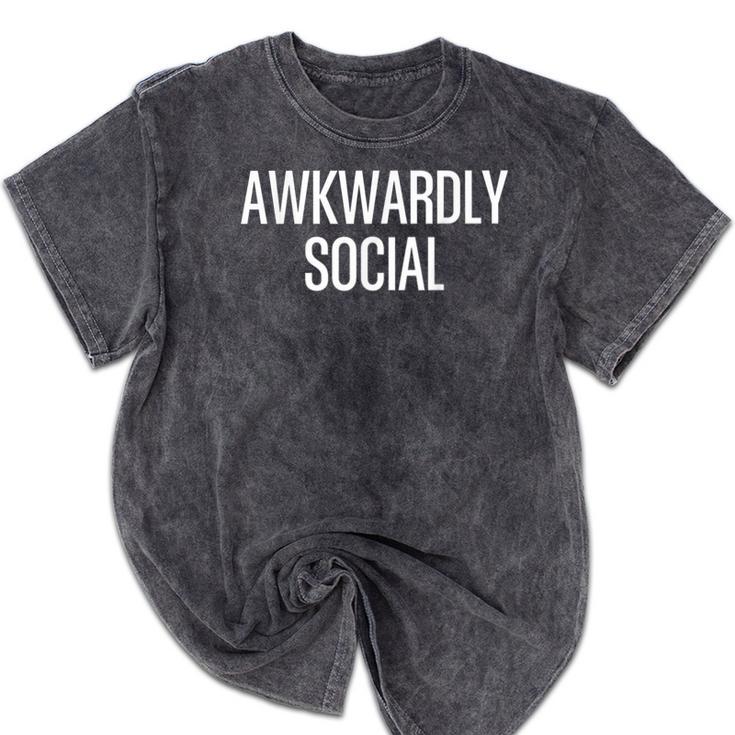 Socially Awkward Awkwardly Social Anxious Introverts Mineral Wash Tshirts Socially Awkward Awkwardly Social Anxious Introverts Mineral Wash Tshirts