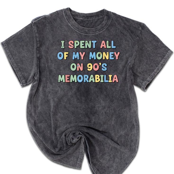 I Spent All My Money On 90's Memorabilia Nostalgia & Retro Mineral Wash Tshirts I Spent All My Money On 90's Memorabilia Nostalgia & Retro Mineral Wash Tshirts