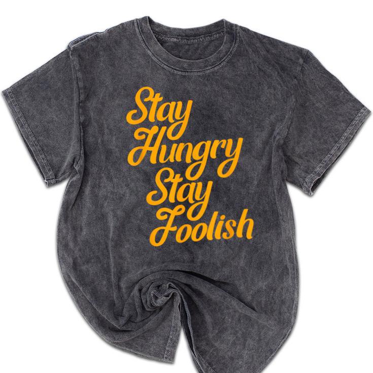 Stay Hungry Stay Foolish Shirt Motivational Graduation Tee Mineral Wash Tshirts