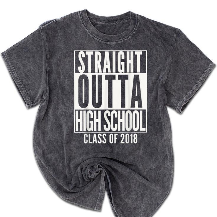 STRAIGHT OUTTA HIGH SCHOOL 2018 Grad Graduation Mineral Wash Tshirts