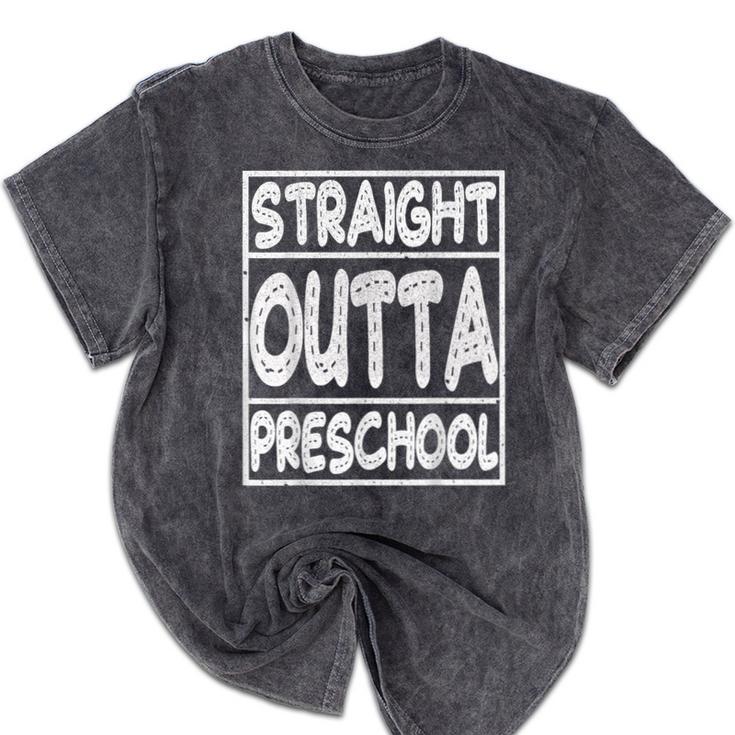 Straight Outta Preschool Shirt Graduation Idea Mineral Wash Tshirts