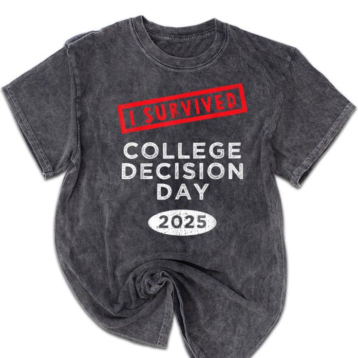 I Survived College Decision Day Graduation Class Of 25 Mineral Wash Tshirts