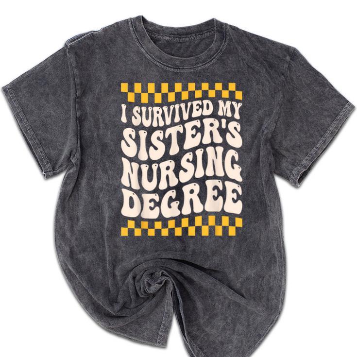 i Survived My Sisters Nursing Degree School Graduation Party Mineral Wash Tshirts