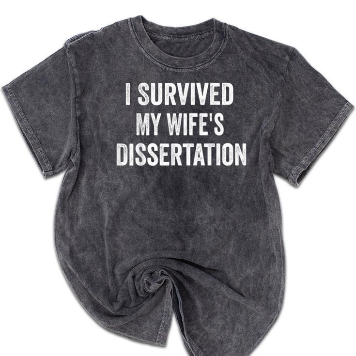 I Survived My Wife's Dissertation PhD Graduation Mineral Wash Tshirts