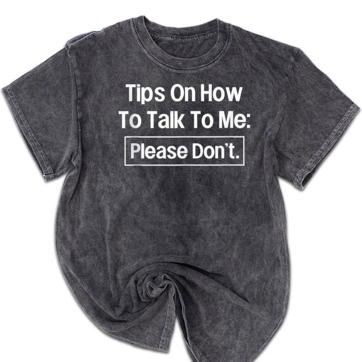 Tips On How To Talk To Me Please Don't Introvert Mineral Wash Tshirts Tips On How To Talk To Me Please Don't Introvert Mineral Wash Tshirts