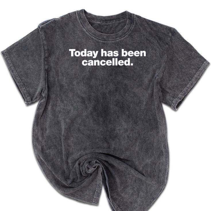 Today Has Been Cancelled Introvert Slogan Design Mineral Wash Tshirts Today Has Been Cancelled Introvert Slogan Design Mineral Wash Tshirts