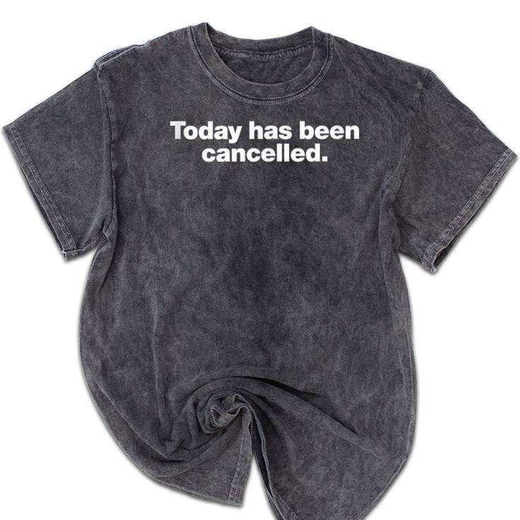 Today Has Been Cancelled Introvert Slogan Design Mineral Wash Tshirts