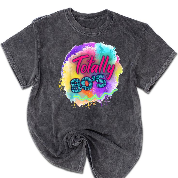 Totally 80's Tie Dye Retro Vibes 1980s Style Nostalgia Mineral Wash Tshirts