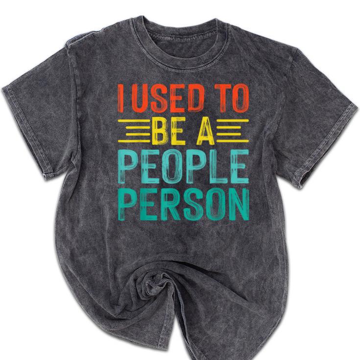 I Used To Be A People Person I Introvert Mineral Wash Tshirts I Used To Be A People Person I Introvert Mineral Wash Tshirts