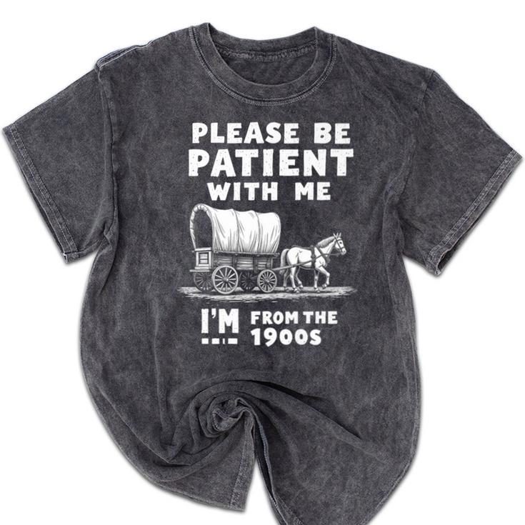 Amusing Wagon Pace Please Be Patient I'm From The 1900s Premium Mineral Wash Tshirts