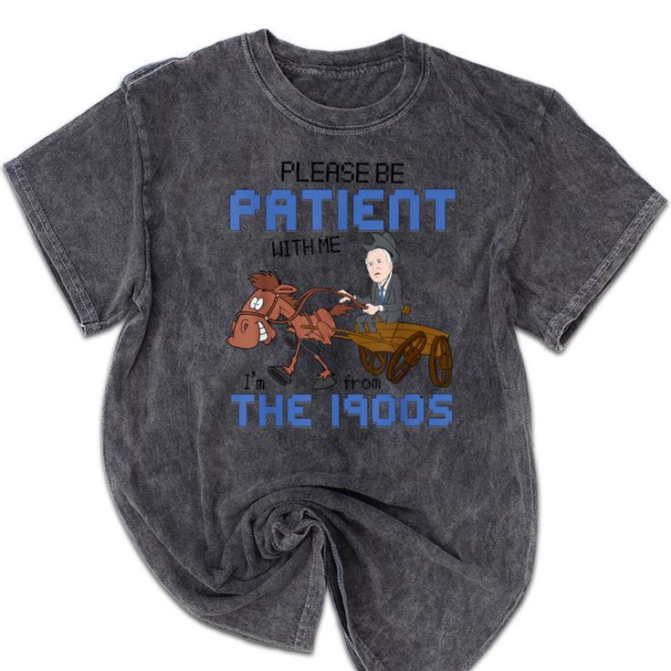 Biden Please Be Patient With Me I'm From The 1900s Vintage Mineral Wash Tshirts