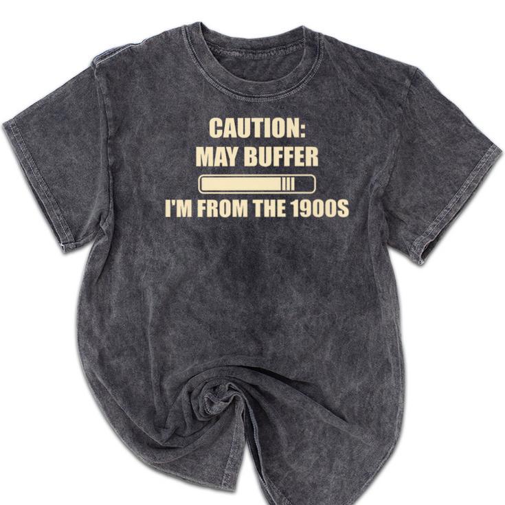 Caution May Buffer I'm From The 1900s Premium Mineral Wash Tshirts