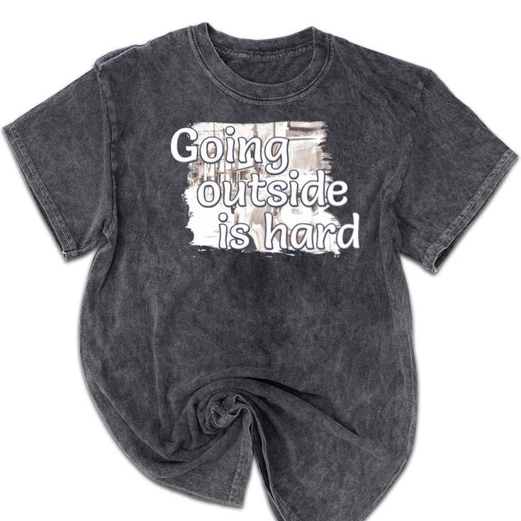 Going Outside Is Hard Saying For Introvert And Homebody Premium Tri-Blend Mineral Wash Tshirts
