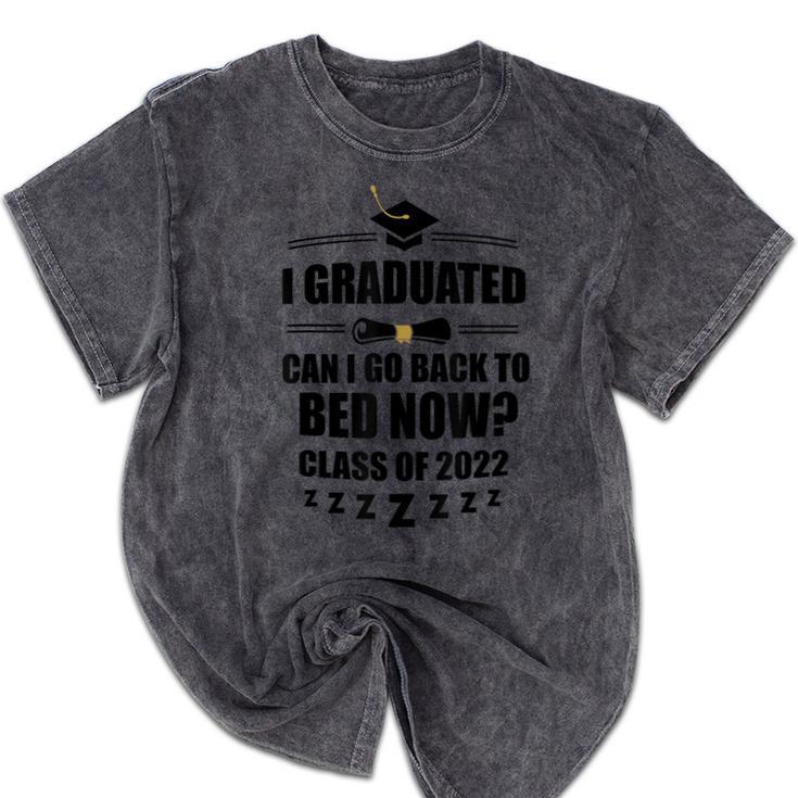 I Graduated Can I Go Back To Bed Class Of 2022 Graduation Mineral Wash Tshirts