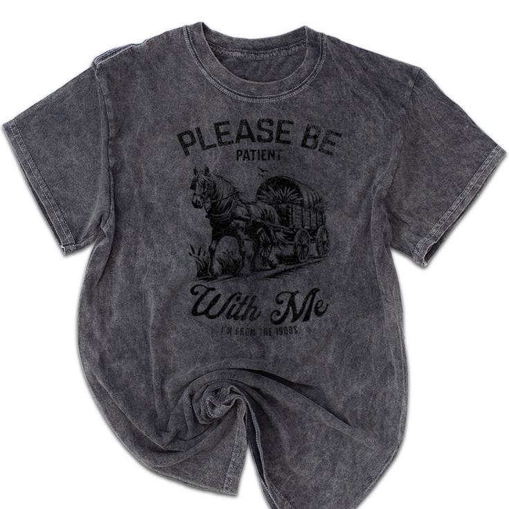 Horse Please Be Patient With Me I'm From The 1900s Mineral Wash Tshirts