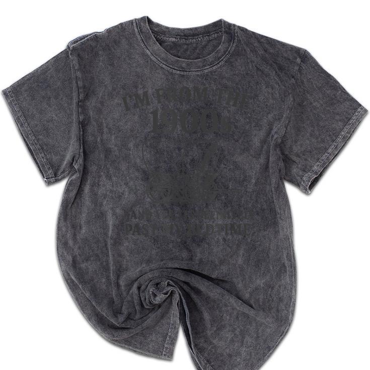I'm From The 1900s And Yes It's Definitely Past By Bedtime Mineral Wash Tshirts
