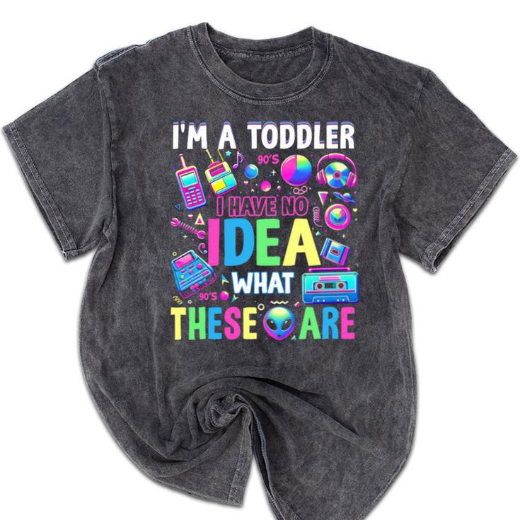 I'm A Toddler I Have No Ideas Retro Vintage 90s Nostalgia Mineral Wash Tshirts