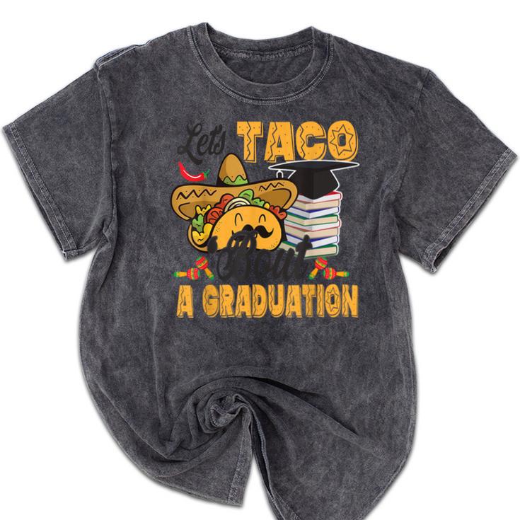 Let's Taco Bout A Graduation Graduation Party Mineral Wash Tshirts
